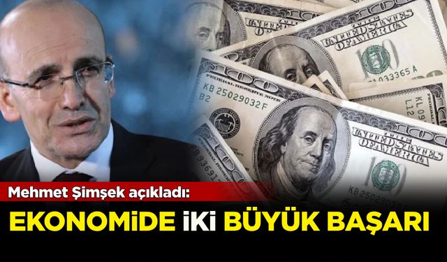 Mehmet Şimşek açıkladı: Ekonomide iki büyük başarı!