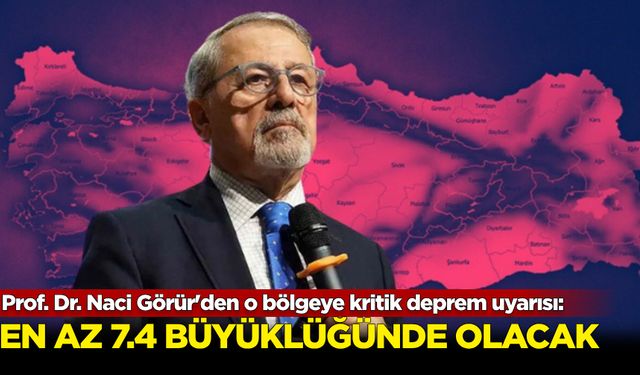 Prof. Dr. Naci Görür'den o bölgeye kritik deprem uyarısı: 'En az 7.4…'