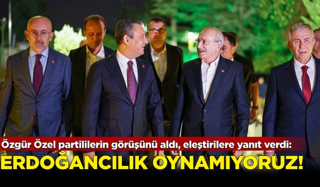 Özgür Özel partililerin görüşünü aldı, eleştirilere yanıt verdi