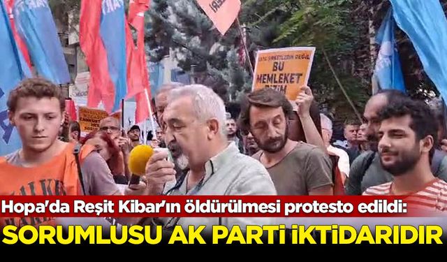 Hopa'da Reşit Kibar'ın öldürülmesi Ankara'da protesto edildi