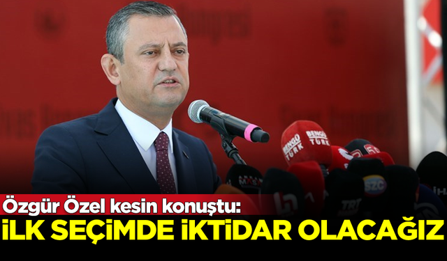 Özgür Özel kesin konuştu: İlk seçimde iktidar olacağız