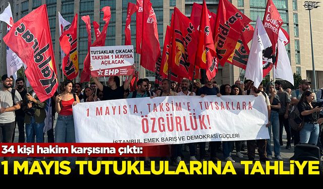 1 Mayıs tutuklularına tahliye kararı