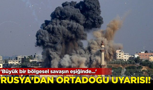 Rusya'dan Ortadoğu uyarısı: 'Büyük bir bölgesel savaşın eşiğinde...'