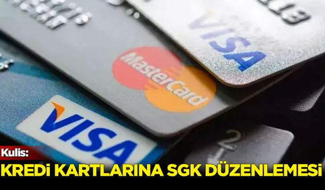 Kredi kartlarına SGK düzenlemesi geliyor