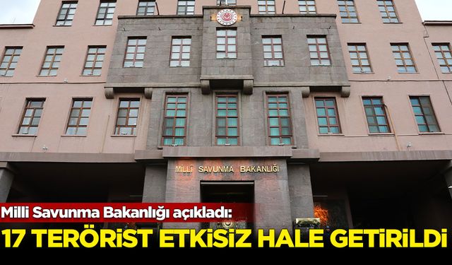 MSB: Irak'ın ve Suriye'nin kuzeyinde 17 terörist etkisiz hale getirildi