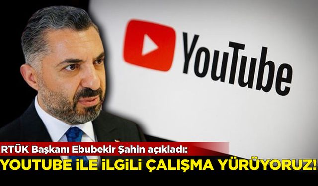 RTÜK Başkanı Ebubekir Şahin açıkladı: YouTube'a ve sokak röportajlarına düzenleme geliyor