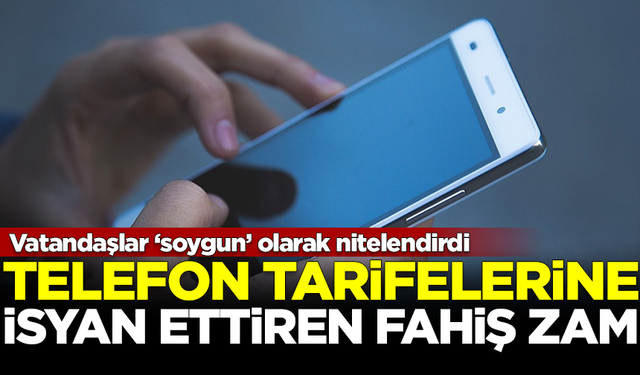 Resmi soygun! Telefon tarifelerine isyan ettiren fahiş zam