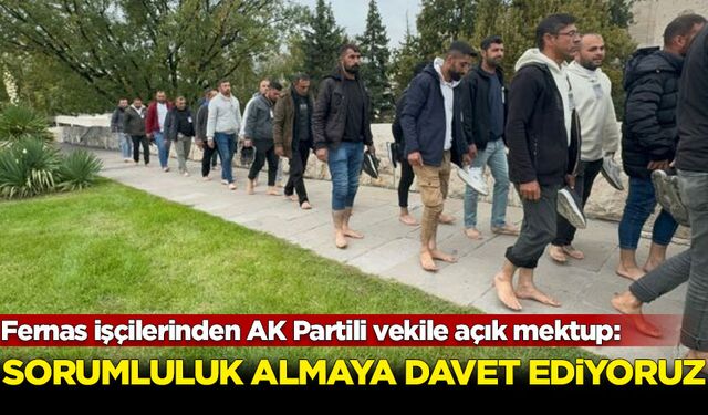 Fernas işçilerinden AK Partili vekile açık mektup: Sorumluluk almaya davet ediyoruz