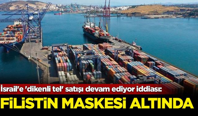 İsrail'e 'dikenli tel' satışı devam ediyor iddiası