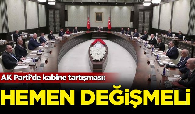 AK Parti'de kabine tartışması