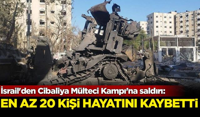 İsrail'den Cibaliya Mülteci Kampı'na saldırı: En az 20 kişi hayatını kaybetti