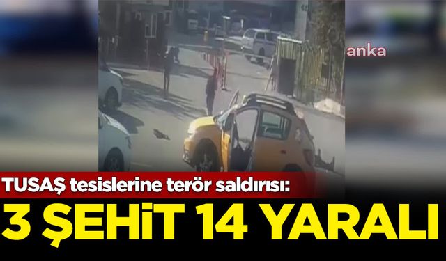 TUSAŞ tesislerine terör saldırısı: 3 şehit 14 yaralı