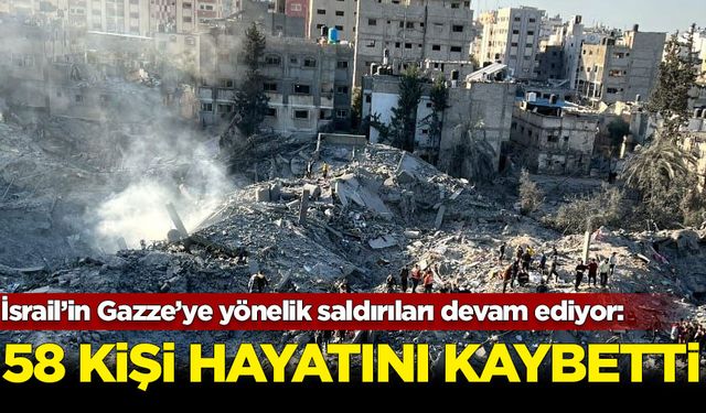 İsrail’in Gazze Şeridi’ne yönelik bugünkü hava saldırılarında en az 58 kişi hayatını kaybetti