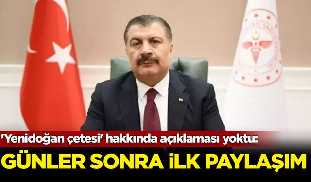 'Yenidoğan çetesi' hakkında açıklaması yoktu: Fahrettin Koca'dan günler sonra ilk paylaşım