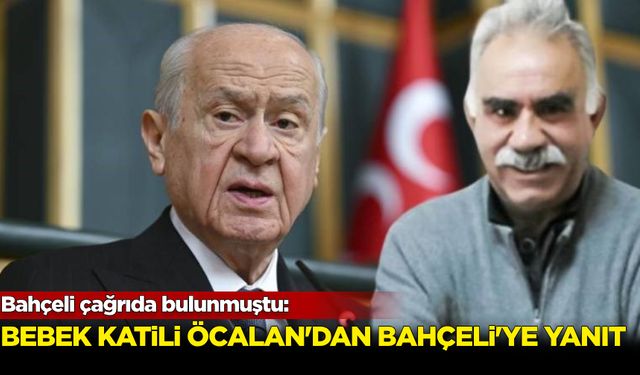 Bahçeli çağrıda bulunmuştu: Bebek katili Öcalan'dan Bahçeli'ye yanıt