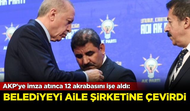 AKP'ye imza atınca 12 akrabasını işe aldı: Belediyeyi aile şirketine çevirdi!