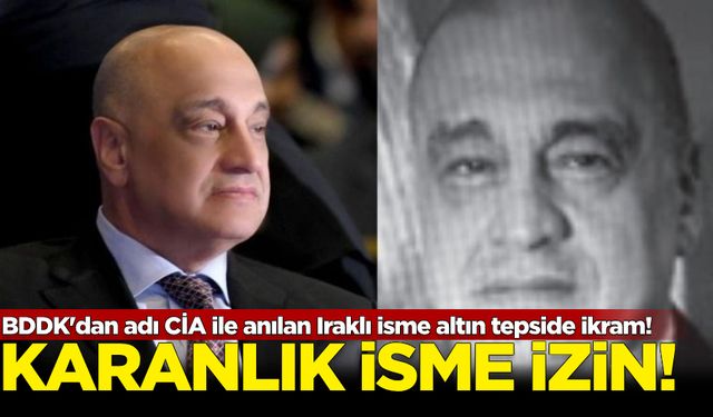 BDDK'dan adı CİA ile anılan 'Karanlık' isme altın tepside ikram...