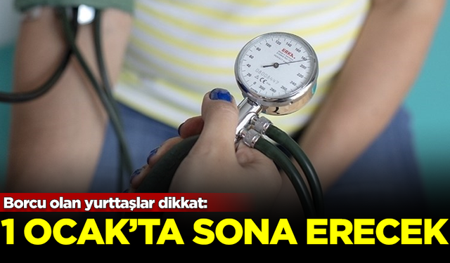 Borcu olan yurttaşlar dikkat: 1 Ocak tarihinde sona erecek