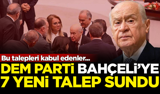 DEM Parti, Devlet Bahçeli'ye 7 talep sundu! Bunlara evet diyen...