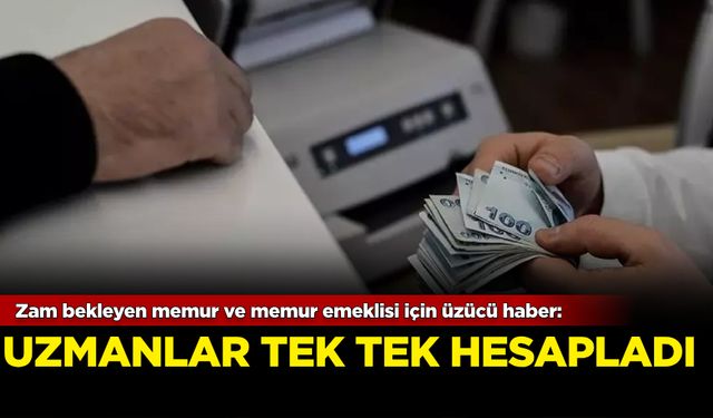 Zam bekleyen memur ve memur emeklisi için üzücü haber!