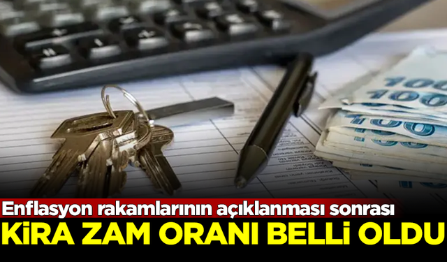 Enflasyon rakamlarının açıklanması sonrası, kira zam oranı belli oldu