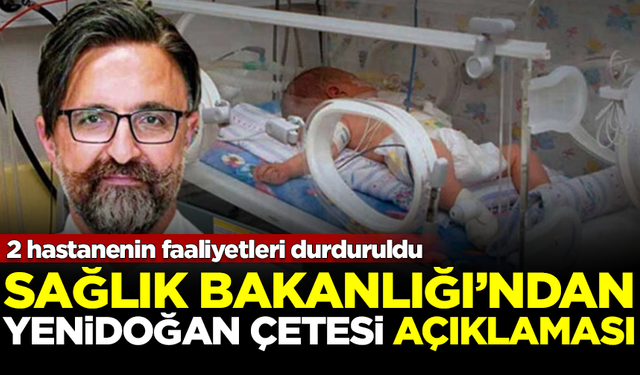 Sağlık Bakanlığı'ndan son dakika 'Yenidoğan Çetesi' açıklaması