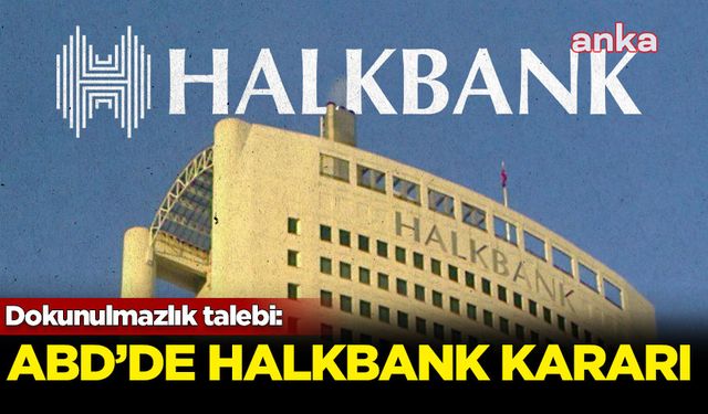 ABD Temyiz Mahkemesi, İran’a yaptırımları deldiği iddiasıyla açılan davada Halkbank’ın dokunulmazlık talebini reddetti