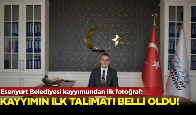 Esenyurt Belediyesi kayyımundan ilk fotoğraf: İlk talimatı belli oldu