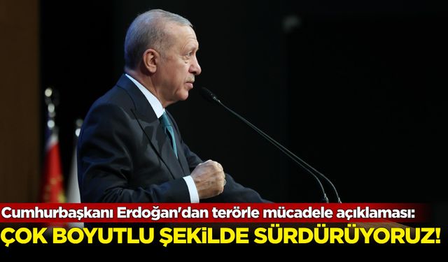 Cumhurbaşkanı Erdoğan'dan terörle mücadele açıklaması