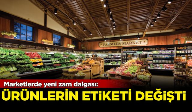 Marketlerde yeni zam dalgası: Ürünlerin etiketi değişti!