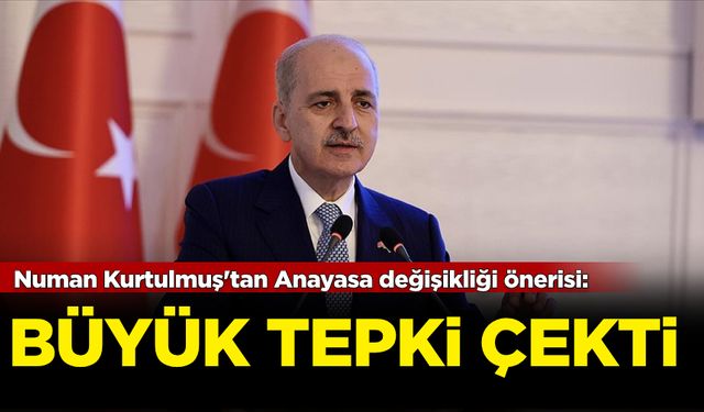 Numan Kurtulmuş'un Anayasanın 3. maddesinin değiştirilmesi önerisi: Büyük tepki çekti