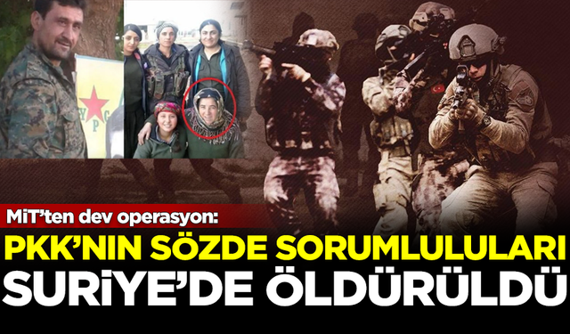 MİT'ten dev operasyon! PKK'nın sözde sorumluları Suriye'de öldürüldü