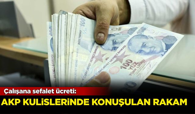 Çalışana sefalet ücreti: AKP kulislerinde konuşulan rakam!