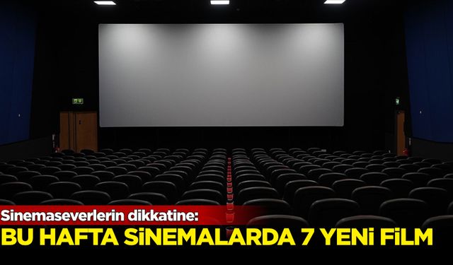 Sinemalarda bugün 7 yeni film vizyona girecek