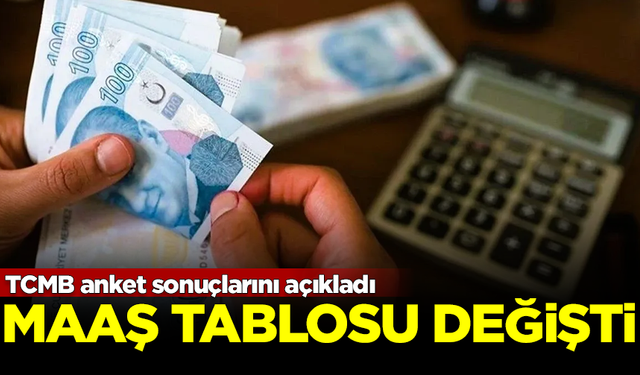 TCMB anket sonuçlarını açıkladı! İşte yeni maaş tablosu