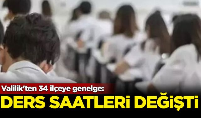 Valilik'ten 34 ilçeye genelge: Ders saatleri değiştirildi