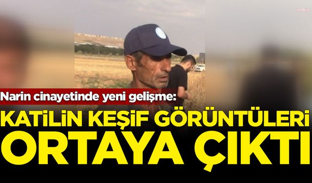 Diyarbakır’da öldürülen Narin’in cansız bedenini dereye taşıyan Nevzat Bahtiyar’ın keşif görüntüleri ortaya çıktı