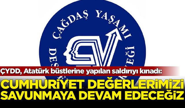 ÇYDD, İzmir'de Atatürk büstlerine yapılan saldırıyı kınadı: “Cumhuriyet değerlerimizi savunmaya devam edeceğimizi yineli