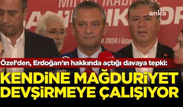 Özel’den, Erdoğan’ın hakkında açtığı davaya tepki: Kendine mağduriyet devşirmeye çalışıyor