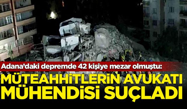 Depremde yıkılan Ekim Apartmanı duruşmasında tutuklu müteahhitlerin avukatı tutuklu mühendisi suçladı