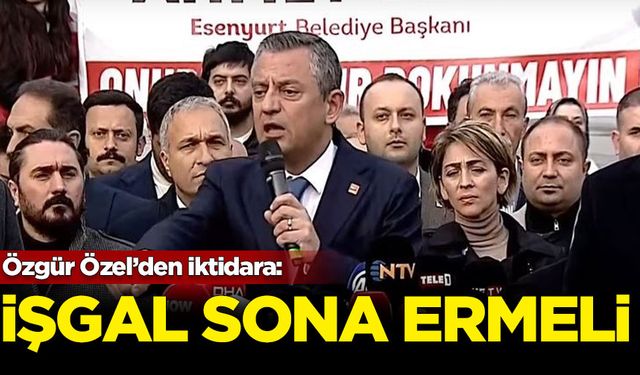 Özgür Özel'den iktidara: İşgal sona ermeli