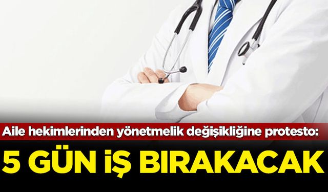 Aile hekimlerinden yönetmelik değişikliğine protesto: 5 gün iş bırakacak