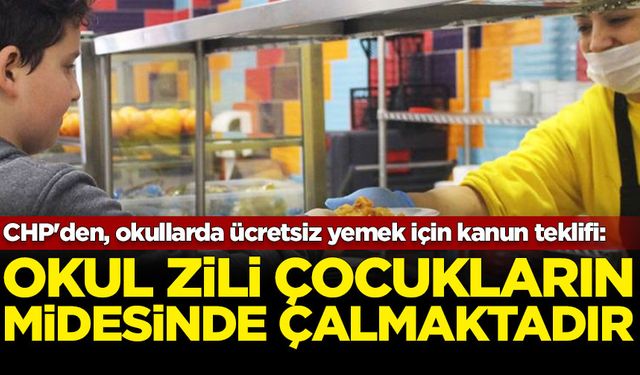 CHP'den, okullarda ücretsiz öğle yemeği verilmesi için kanun teklifi: Okul zili çocukların midesinde çalmaktadır