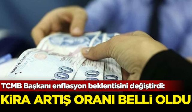 TCMB Başkanı Karahan enflasyon beklentisini değiştirdi: Kira artış oranı belli oldu