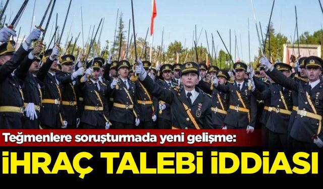 Teğmenlere soruşturmada yeni gelişme: İhraç talebi iddiası