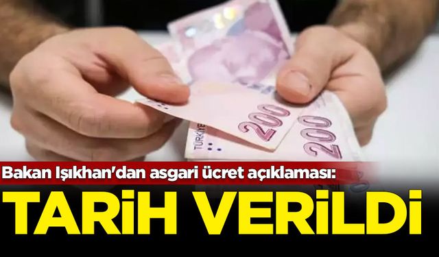 Bakan Işıkhan'dan asgari ücret açıklaması: Tarih verildi