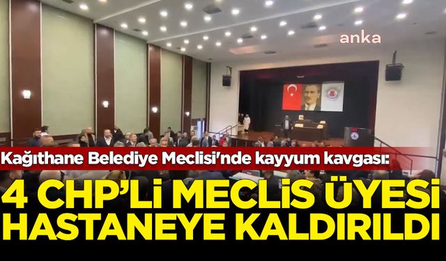 Kağıthane Belediye Meclisi'nde kayyum kavgası: Dört CHP'li üye hastaneye kaldırıldı