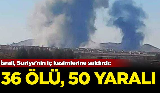 İsrail, Suriye'nin iç kesimlerine saldırdı: 36 kişi hayatını kaybetti