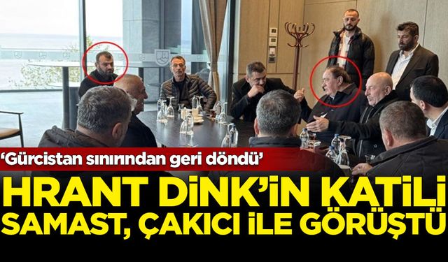 Hrant Dink'in katili Samast, Çakıcı ile görüştü