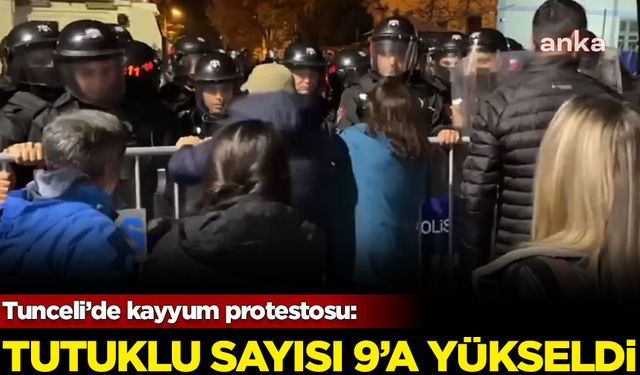 Tunceli’de kayyum protestosunda tutuklananların sayısı 9’a yükseldi